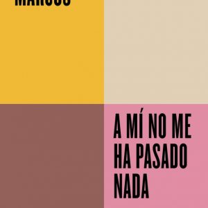 A MI NO ME HA PASADO NADA