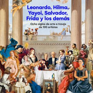 LEONARDO, HILMA, YAYOI, SALVADOR, FRIDA Y LOS DEMÁS