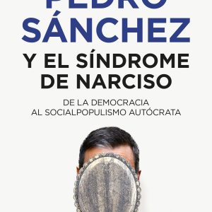 PEDRO SÁNCHEZ O EL SÍNDROME DE NARCISO