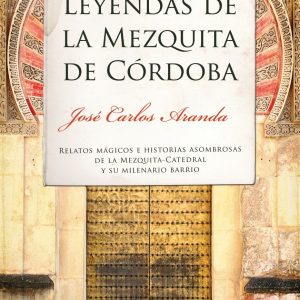 LEYENDAS DE LA MEZQUITA DE CÓRDOBA