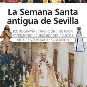SEMANA SANTA ANTIGUA DE SEVILLA, LA