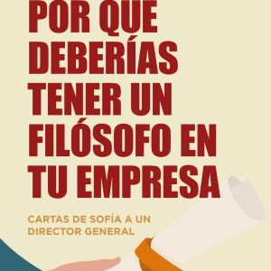 POR QUÉ DEBERÍAS TENER UN FILÓSOFO EN TU EMPRESA