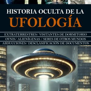 HISTORIA OCULTA DE LA UFOLOGÍA