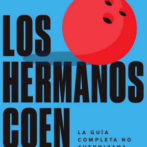 HERMANOS COEN, LOS - LA GUÍA COMPLETA NO AUTORIZADA