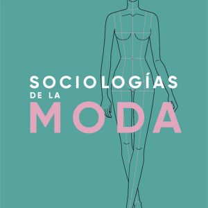 SOCIOLOGÍAS DE LA MODA