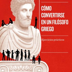 COMO CONVERTIRSE EN UN FILOSOFO GRIEGO