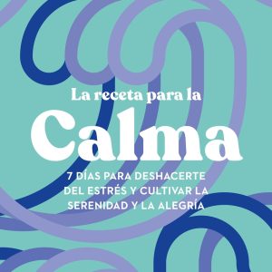 LA RECETA PARA LA CALMA