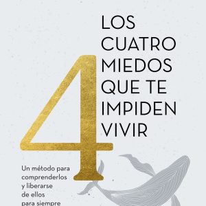 LOS CUATRO MIEDOS QUE TE IMPIDEN VIVIR