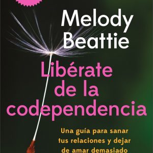 LIBÉRATE DE LA CODEPENDENCIA