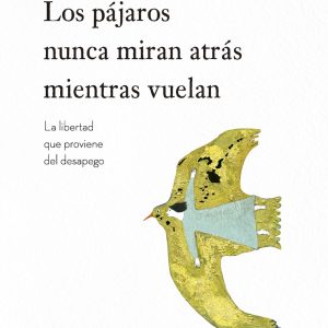 PAJAROS NUNCA MIRAN ATRAS MIENTRAS VUELAN, LOS