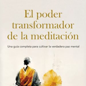 EL PODER TRANSFORMADOR DE LA MEDITACIÓN