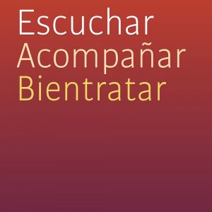 ESCUCHAR, ACOMPAÑAR, BIENTRATAR