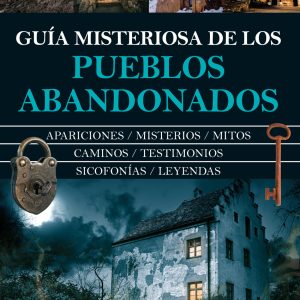 GUÍA MISTERIOSA DE LOS PUEBLOS ABANDONADOS