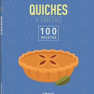 100 RECETAS QUICHES Y TARTAS