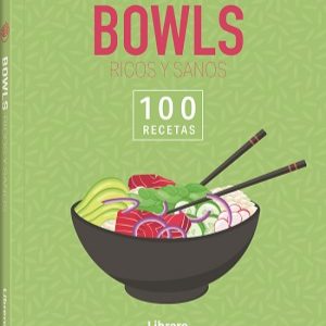 100 RECETAS BOWLS RICOS Y SANOS