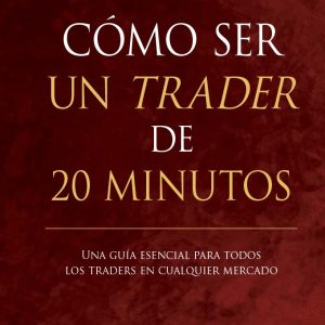 CÓMO SER UN TRADER DE 20 MINUTOS