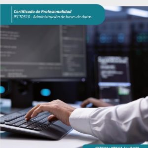 ADMINISTRACIÓN Y MONITORIZACIÓN DE LOS SGBD. IFCT0310 - ADMINISTRACIÓN DE BASES DE DATOS