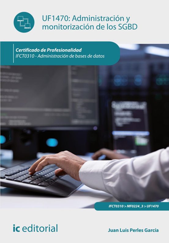 ADMINISTRACIÓN Y MONITORIZACIÓN DE LOS SGBD. IFCT0310 - ADMINISTRACIÓN DE BASES DE DATOS