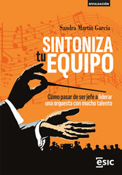 SINTONIZA TU EQUIPO. CÓMO PASAR DE SER JEFE A LIDERAR UNA ORQUESTA CON MUCHO TALENTO