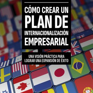 CÓMO CREAR UN PLAN DE INTERNACIONALIZACIÓN EMPRESARIAL
