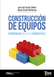 CONSTRUCCIÓN DE EQUIPOS. EXPERIENCIAS PARA SER UN EQUIPO EFICAZ