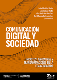 COMUNICACIÓN DIGITAL Y SOCIEDAD. IMPACTOS, NARRATIVAS Y TRANSFORMACIONES EN LA ERA CONECTADA