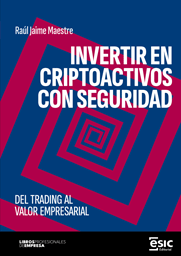 INVERTIR EN CRIPTOACTIVOS CON SEGURIDAD. DEL TRADING AL VALOR EMPRESARIAL