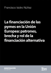 LA FINANCIACIÓN DE LAS PYMES EN LA UNIÓN EUROPEA: PATRONES, BRECHA Y ROL DE LA FINANCIACIÓN ALTERNATIVA