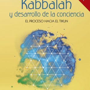 KABBALAH Y DESARROLLO DE LA CONCIENCIA. 2ª EDICIÓN REVISADA Y AMPLIADA