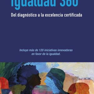 IGUALDAD 360º. DEL DIAGNÓSTICO A LA EXCELENCIA CERTIFICADA