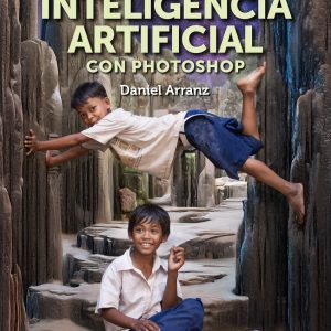 DOMINA EL RETOQUE Y LA INTELIGENCIA ARTIFICIAL CON PHOTOSHOP