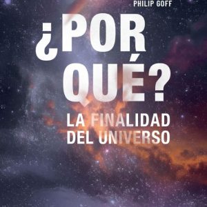 ¿POR QUÉ?, LA FINALIDAD DEL UNIVERSO