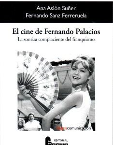 EL CINE DE FERNANDO PALACIOS. LA SONRISA COMPLACIENTE DEL FRANQUISMO