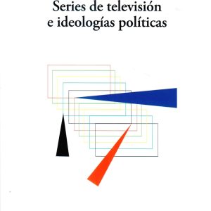 SERIES DE TELEVISIÓN E IDEOLOGÍAS POLÍTICAS.