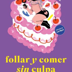 FOLLAR Y COMER SIN CULPA.