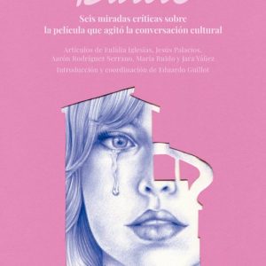 BARBIE. SEIS MIRADAS CRÍTICAS SOBRE LA PELÍCULA QUE AGITÓ LA CONVERSACIÓN CULTURAL