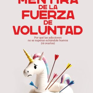 LA MENTIRA DE LA FUERZA DE VOLUNTAD
