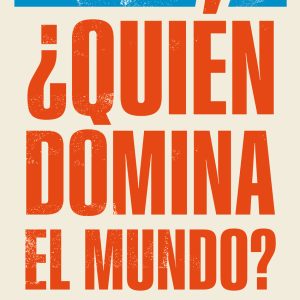 ¿QUIÉN DOMINA EL MUNDO?