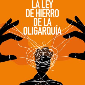 LA LEY DE HIERRO DE LA OLIGARQUÍA