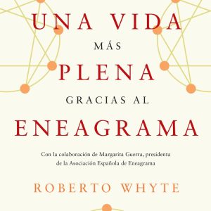 COMO LLEVAR UNA VIDA MAS PLENA GRACIAS AL ENEAGRAMA