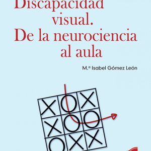 DISCAPACIDAD VISUAL. DE LA NEUROCIENCIA AL AULA