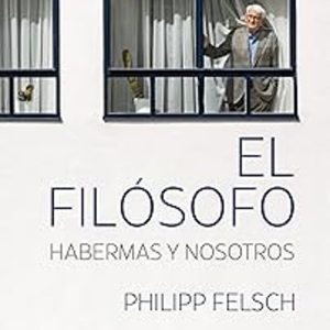 EL FILÓSOFO. HABERMAS Y NOSOTROS