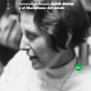 JUDITH SHKLAR Y EL LIBERALISMO DEL MIEDO