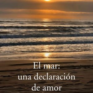 EL MAR: UNA DECLARACIÓN DE AMOR