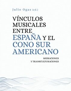 VINCULOS MUSICALES ENTRE ESPAÑA Y EL CONO SUR AMERICANO