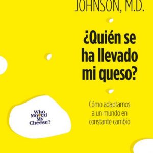 ¿QUIÉN SE HA LLEVADO MI QUESO?