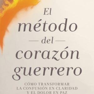 EL MÉTODO DEL CORAZÓN GUERRERO