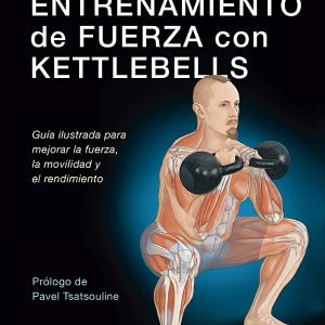 ANATOMÍA DEL ENTRENAMIENTO DE FUERZA CON KETTLEBELLS