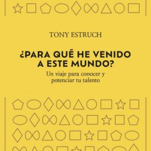 ¿PARA QUÉ HE VENIDO A ESTE MUNDO?