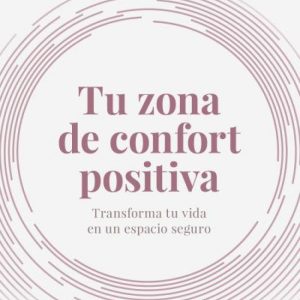 TU ZONA DE CONFORT POSITIVA